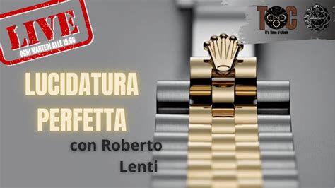 La lucidatura Rolex PERFETTA con Roberto Lenti .